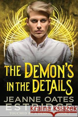 The Demon's in the Details: Touched by a Demon Book 2 Jeanne Oates Estridge 9781949451054 Jeanne Oates Estridge - książka