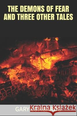 THE DEMONS OF FEAR and three other tales Lombardo, Gary 9781502427274 Createspace - książka