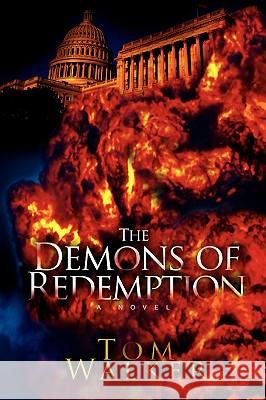 The Demons of Redemption Tom Walker 9780595414406 iUniverse - książka