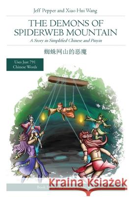 The Demons of Spiderweb Mountain: A Story in Simplified Chinese and Pinyin Jeff Pepper Xiao Hui Wang 9781952601859 Imagin8 LLC - książka