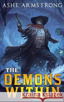The Demons Within Ashe Armstrong 9780996340946 Armstrong Books - książka