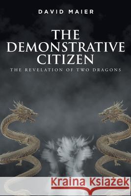 The Demonstrative Citizen: The Revelation of Two Dragons David Maier 9781638605393 Fulton Books - książka
