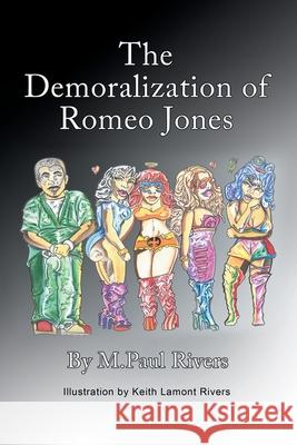 The Demoralization of Romeo Jones M Paul Rivers, Keith Lamont Rivers 9781663216496 iUniverse - książka