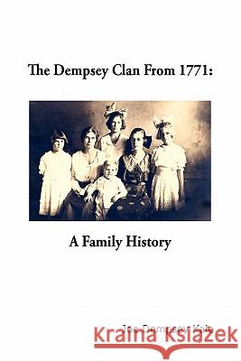 The Dempsey Clan From 1771 Kale, Joe Dempsey 9781456808181 Xlibris Corporation - książka