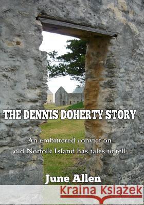 The Dennis Doherty Story: The Inspiration for the Sound and Light Show of Norfolk Island June Allen 9780473270643 Kwizzel Publications - książka