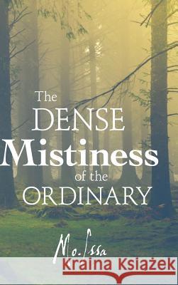 The Dense Mistiness of the Ordinary Mo Issa 9781483466392 Lulu Publishing Services - książka