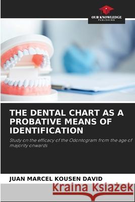 The Dental Chart as a Probative Means of Identification Juan Marcel Kouse 9786204085906 Our Knowledge Publishing - książka