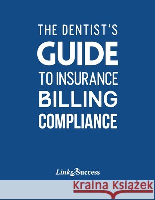 The Dentist's Guide to Insurance Billing Compliance 2019 Christine Taxin 9781090325983 Independently Published - książka