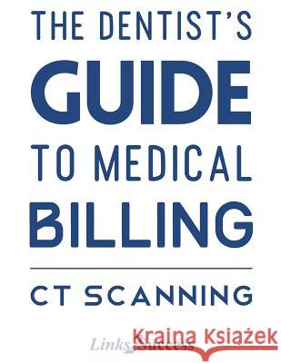 The Dentists Guide to Medical Billing - CT Scanning Christine Taxin 9781503136649 Createspace - książka