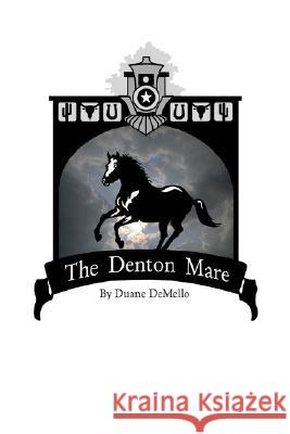 The Denton Mare Duane Demello 9781436304153 Xlibris Corporation - książka