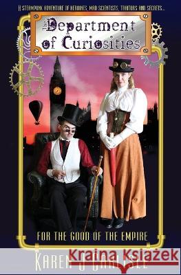 The Department of Curiosities: For the Good of the Empire Karen J Carlisle   9780994485090 Kraken Publishing - książka