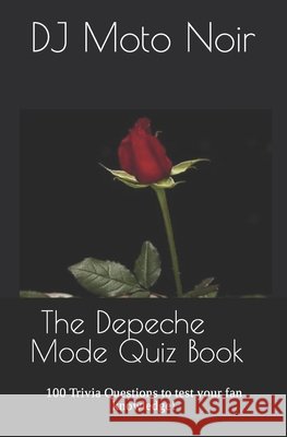 The Depeche Mode Quiz Book: 100 Trivia Questions to test your fan knowledge! Noir, Dj Moto 9798461252731 Independently published - książka