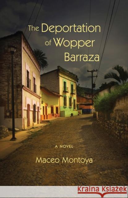 The Deportation of Wopper Barraza Montoya, Maceo 9780826354365 University of New Mexico Press - książka