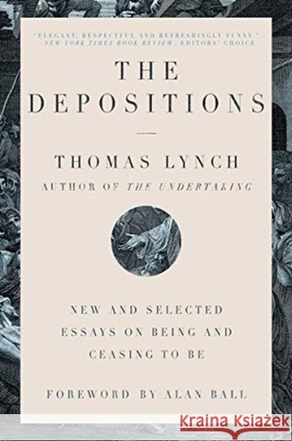 The Depositions: New and Selected Essays on Being and Ceasing to Be Lynch, Thomas 9780393541380  - książka
