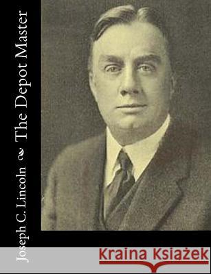 The Depot Master Joseph C. Lincoln 9781515206125 Createspace - książka