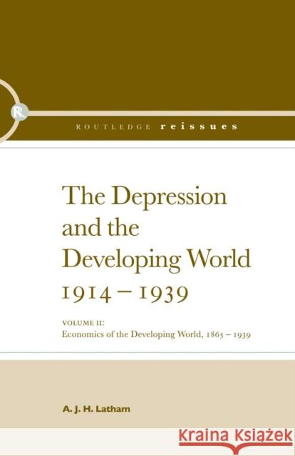 The Depression and the Developing World, 1914-1939 A. J. H. Latham 9781138865419 Routledge - książka