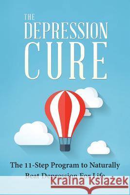 The Depression Cure: The 11-Step Program To Naturally Beat Depression For Life Morello, Tai 9781523355051 Createspace Independent Publishing Platform - książka