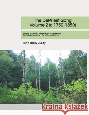 The DePriest Gang, Volume 2 (c. 1750-1850): Genealogical Discoveries About The DePriest Family and Their Neighbors in America Lynn Zacny Busby 9781073005000 Independently Published - książka
