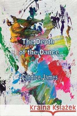 The Depth Of The Dance Candice James 9781774032459 Silver Bow Publishing - książka