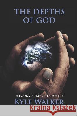 The Depths of God Kyle Walker, Joshua Holmes 9798362627737 Independently Published - książka