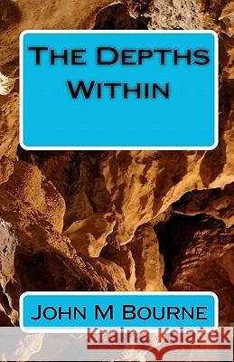 The Depths Within John M. Bourne 9781450579032 Createspace - książka