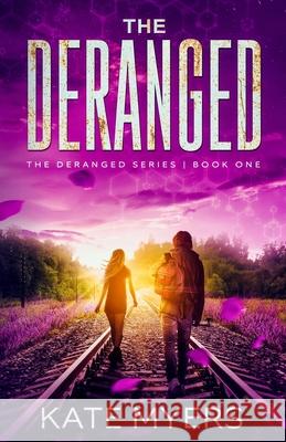 The Deranged: A Young Adult Dystopian Romance - Book One Myers, Kate 9781733232210 Katherine Adams - książka