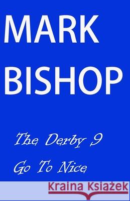 The Derby 9 Go To Nice Mark Bishop 9798332030277 Independently Published - książka