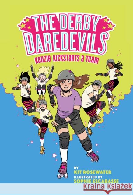 The Derby Daredevils: Kenzie Kickstarts a Team: (The Derby Daredevils Book #1) Rosewater, Kit 9781419751844 Abrams - książka