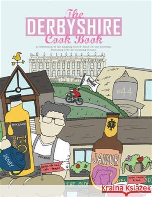 The Derbyshire Cook Book: A Celebration of the Amazing Food and Drink on Our Doorstep Adelle Draper 9780992898175  - książka