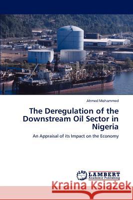 The Deregulation of the Downstream Oil Sector in Nigeria Ahmed Mohammed   9783847333623 LAP Lambert Academic Publishing AG & Co KG - książka
