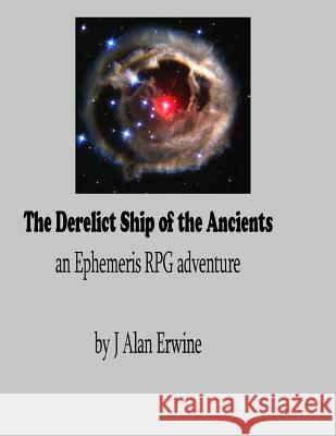 The Derelict Ship of the Ancients J. Alan Erwine 9781512130553 Createspace - książka