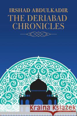 The Deriabad Chronicles Irshad Abdulkadir 9781543744057 Partridge Singapore - książka