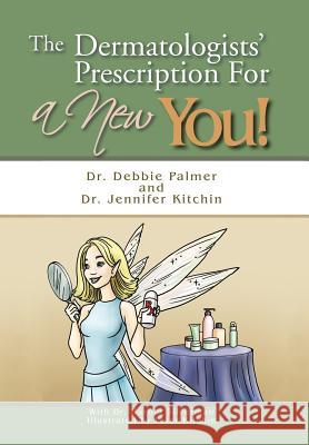 The Dermatologists' Prescription for a New You! Palmer, Debbie 9781463447403 Authorhouse - książka