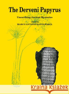 The Derveni Papyrus: Unearthing Ancient Mysteries Marco Antonio Santamari 9789004384842 Brill - książka