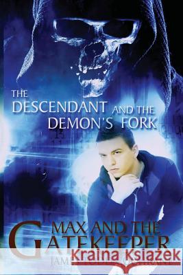 The Descendant and the Demon's Fork (Max and the Gatekeeper Book III) James Todd Cochrane Beth Peluso 9780979720277 Dark Moon Publishing Inc. - książka