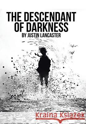 The Descendant of Darkness Justin Lancaster 9781524698515 Authorhouse - książka