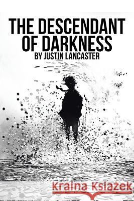The Descendant of Darkness Justin Lancaster 9781524698539 Authorhouse - książka