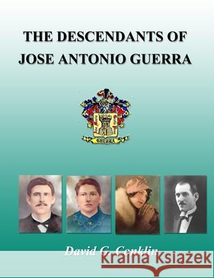 The Descendants of Jose Antonio Guerra David Conklin 9781736244104 Conklin Services International - książka