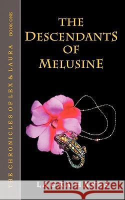 The Descendants of Melusine: The Chronicles of Lex and Laura: Book One Laura Hayes 9781452026916 AuthorHouse - książka