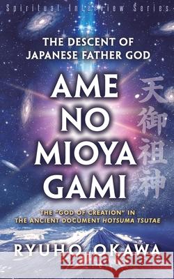 The Descent of Japanese Father God Ame-no-Mioya-Gami Ryuho Okawa 9781943928293 HS Press - książka