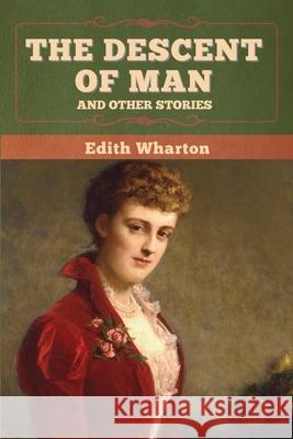 The Descent of Man and Other Stories Edith Wharton 9781647998141 Bibliotech Press - książka