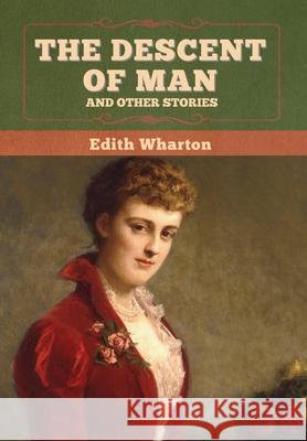 The Descent of Man and Other Stories Edith Wharton 9781647998158 Bibliotech Press - książka