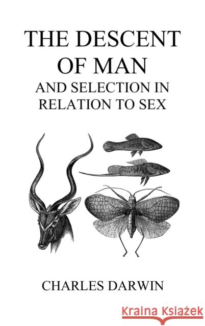 The Descent of Man and Selection in Relation to Sex (Volumes I and II, Hardback) Charles Darwin 9781849029339 Benediction Classics - książka