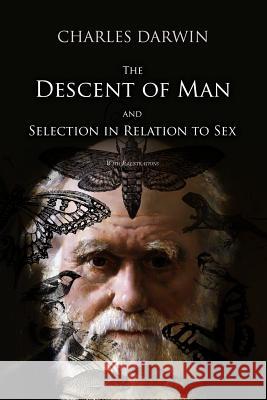 The Descent of Man, and Selection in Relation to Sex: With Illustrations Charles Darwin 9781983810961 Createspace Independent Publishing Platform - książka