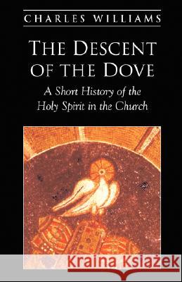 The Descent of the Dove Charles Williams 9781573832076 Regent College Publishing - książka