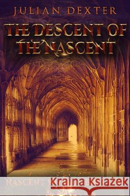 The Descent of the Nascent Julian Dexter 9781976584886 Createspace Independent Publishing Platform - książka