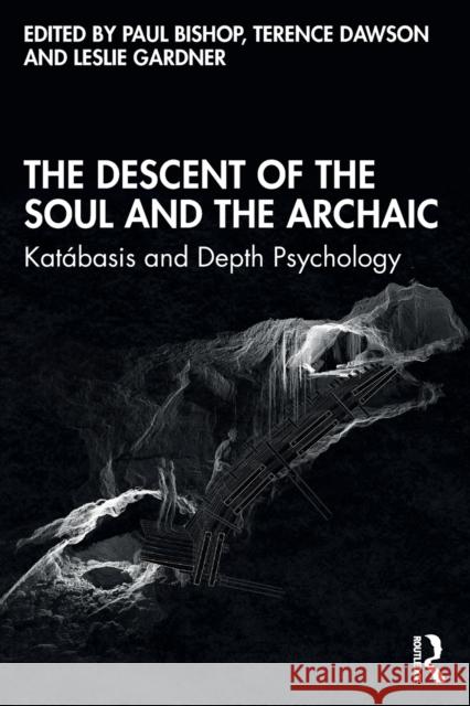 The Descent of the Soul and the Archaic: Katábasis and Depth Psychology Bishop, Paul 9780367515010 Routledge - książka