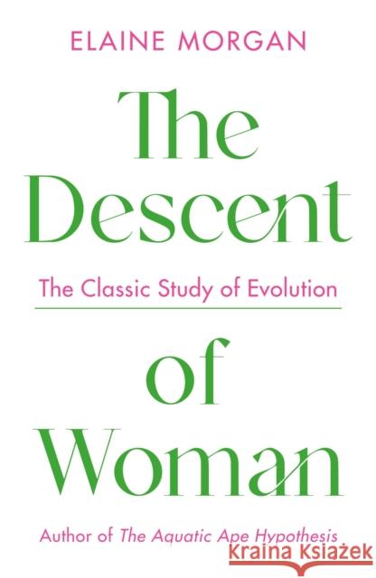 The Descent of Woman Elaine Morgan 9781788168519 Profile Books Ltd - książka