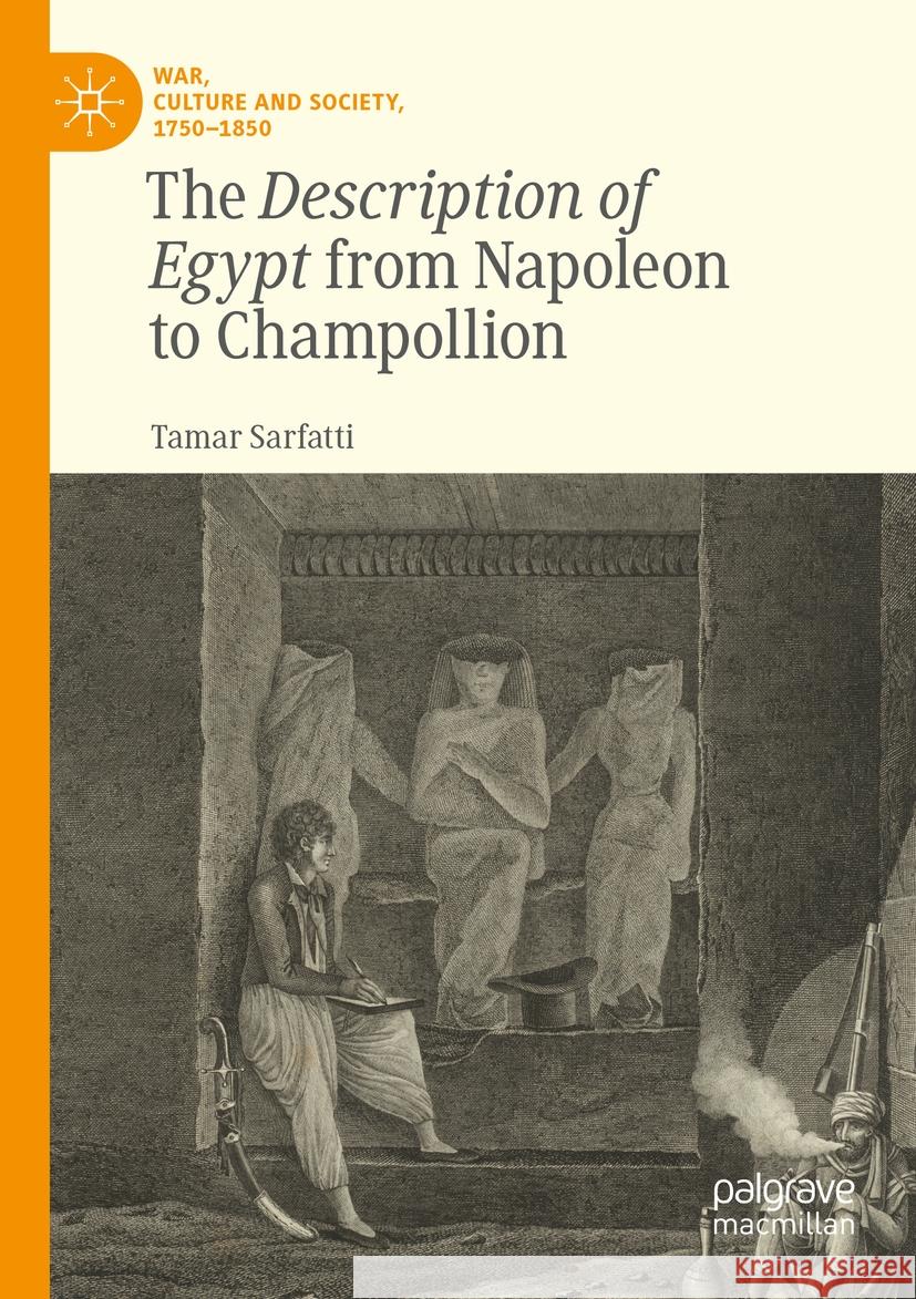 The Description of Egypt from Napoleon to Champollion Sarfatti, Tamar 9783031156083 Springer International Publishing - książka
