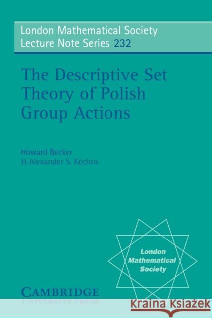 The Descriptive Set Theory of Polish Group Actions Howard Becker Alexander S. Kechris J. W. S. Cassels 9780521576055 Cambridge University Press - książka